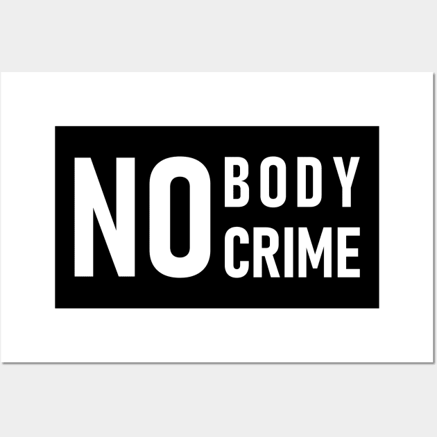 No Body No Crime Wall Art by Lasso Print